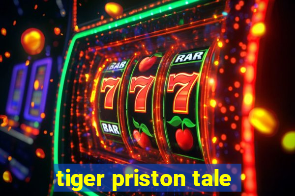 tiger priston tale